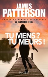 Tu mens ? Tu meurs ! - Candice Fox ; James Patterson - 9782809842340
