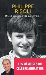 Dites bien à mon fils que je l'aime - Philippe Risoli - 9782809847994
