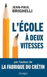 L'école à deux vitesses - Jean-Paul Brighelli - 9782809848151