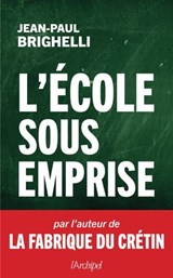 L'école sous emprise - Jean-Paul Brighelli - 9782809850635