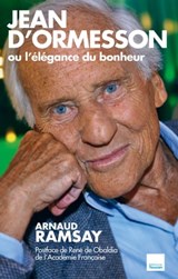 Jean D'Ormesson ou l'élégance du bonheur - Arnaud Ramsay - 9782810004256