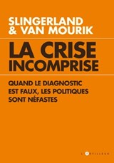 La Crise incomprise - Oskar Slingerland ; Maarten van Mourik - 9782810005925