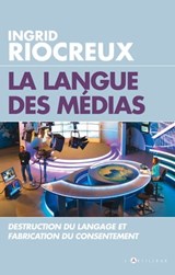 La Langue des medias - Ingrid Riocreux - 9782810006977