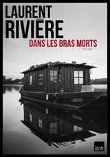 Dans les bras morts - Laurent Rivière - 9782810008698