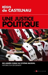 Une Justice politique - Régis de Castelnau - 9782810009978