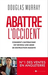 Abattre l'Occident - Douglas Murray - 9782810011223