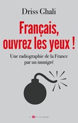 Français, ouvrez les yeux ! - Driss Ghali - 9782810011476