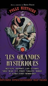 Folle histoire de - les grandes hystériques - Bruno Fuligni - 9782810414079