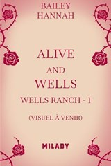 Wells Ranch, T1 : Alive and Wells - Bailey Hannah - 9782811224158