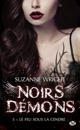 Noirs démons, T5 : Le Feu sous la cendre - Suzanne Wright - 9782811225018