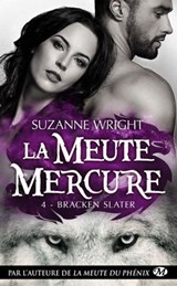 La Meute Mercure, T4 : Bracken Slater - Suzanne Wright - 9782811227913
