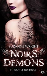 Noirs démons, T1 : Tout ce qui brûle - Suzanne Wright - 9782811233198