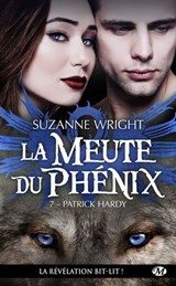 La Meute du Phénix, T7 : Patrick Hardy - Suzanne Wright - 9782811235741