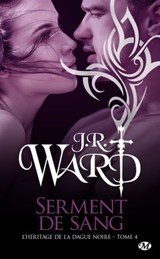 L'Héritage de la dague noire, T4 : Serment de sang - J.R. Ward - 9782811238810