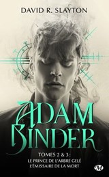 Adam Binder, T2 : Adam Binder Tomes 2 & 3 Le Prince de l'arbre gelé - L'Émissaire de la mort - David R. Slayton - 9782811239589