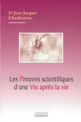 Les preuves scientifiques d'une vie après la vie - Jean-Jacques Charbonier - 9782813211774