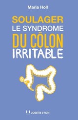 Soulager le syndrome du côlon irritable - Maria Holl - 9782813213594