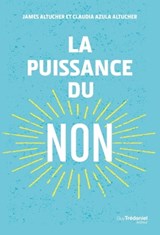 La puissance du non - James Altucher ; Claudia Azula Altucher - 9782813213686