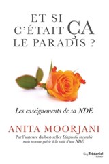 Et si c'était ça le paradis - Les enseignement de sa NDE - Anita Moorjani - 9782813214089