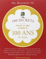 100 secrets pour vivre jusqu'à 100 ans et plus - Maoshing Ni - 9782813218254