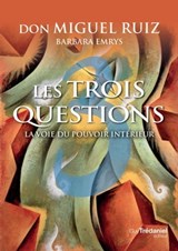 Les trois questions - Barbara Emrys ; Don Miguel Ruiz - 9782813219541