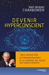 Devenir hyperconscient - Jean-Jacques Charbonier - 9782813221834
