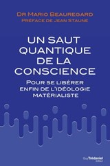 Un saut quantique de la conscience - Mario Beauregard ; Jean Staune - 9782813224811