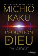 L'équation de Dieu - En quête d'une théorie universelle - Michio Kaku - 9782813229687