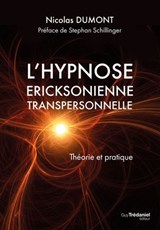 L'hypnose éricksonienne transpersonnelle - Théorie et pratique - Nicolas Dumont ; Stephan Schillinger ; Jean-Marie Jobelin - 9782813232809