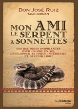Mon ami le serpent à sonnettes - Leçons sur la perte, la vérité et la transformation - Don José Ruiz ; Don Miguel Ruiz - 9782813235633