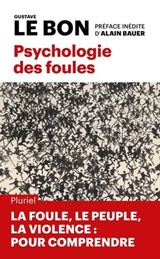 Psychologie des foules - Gustave Le Bon ; Alain Bauer - 9782818507414