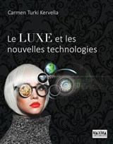 Le luxe et les nouvelles technologies - Carmen Turki-Kervella - 9782818806180