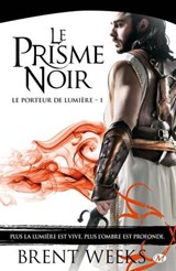 Le Porteur de lumière, T1 : Le Prisme noir - Brent Weeks - 9782820502841