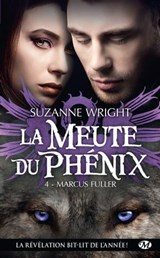 La Meute du Phénix, T4 : Marcus Fuller - Suzanne Wright - 9782820524362