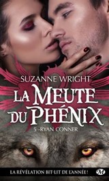La Meute du Phénix, T5 : Ryan Conner - Suzanne Wright - 9782820528124
