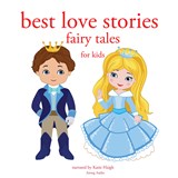 Best Love Stories, in Classic Fairy Tales for Kids - Hans Christian Andersen ; Charles Perrault ; Brothers Grimm - 9782821108141