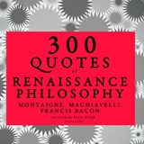 300 Quotes of Renaissance Philosophy: Montaigne, Bacon & Machiavelli - Niccolò Machiavelli ; Francis Bacon ; Michel de Montaigne - 9782821109339