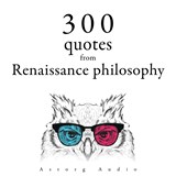 300 Quotations from Renaissance Philosophy - Nicolas Machiavel ; Francis Bacon ; Michel de Montaigne - 9782821178816