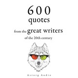 600 Quotations from the Great Writers of the 20th Century - Winston Churchill ; Stefan Zweig ; Oscar Wilde ; Khalil Gibran ; Antoine de Saint-Exupéry ; Anne Frank - 9782821179103