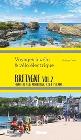 Bretagne vol.2 Voyages à vélo et vélo électrique - Philippe Calas - 9782823301830