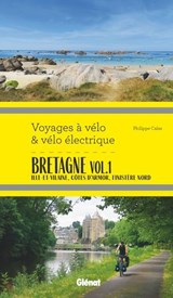 Bretagne Vol.1 Voyages à vélo et vélo électrique - Philippe Calas - 9782823301854