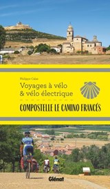 Compostelle Le Camino Francés Voyages à vélo - Philippe Calas - 9782823301878