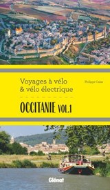 Occitanie vol.1 Voyages à vélo et vélo électrique - Philippe Calas - 9782823301939