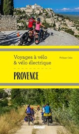 Provence Voyages à vélo et vélo électrique - Philippe Calas - 9782823301953