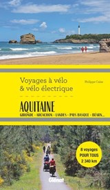 Aquitaine Voyages à vélo et vélo électrique - Philippe Calas - 9782823301984