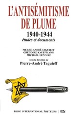 L'antisémitisme de plume 1940-1944 - Pierre-André Taguieff ; Grégoire Kauffmann ; Michael Lenoire - 9782823815894