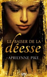 Le baiser de la déesse - tome 1 - Aprilynne Pike - 9782823816501