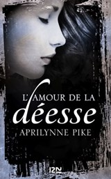 Le baiser de la déesse - tome 2 L'amour de la déesse - Aprilynne Pike - 9782823816518