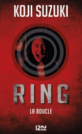Ring - tome 3 La Boucle - Koji Suzuki - 9782823817607