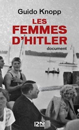 Les femmes d'Hitler - Guido Knopp ; Collectif - 9782823820898